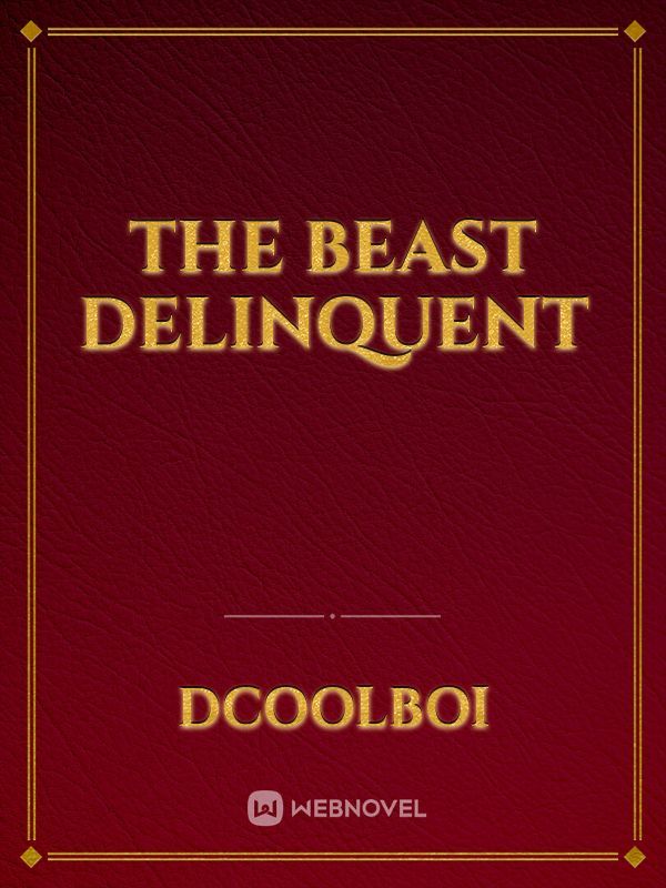 The Beast Delinquent