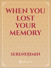 WHEN YOU LOST YOUR MEMORY Book