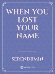 WHEN YOU LOST YOUR NAME Book