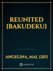 Reunited 
{Bakudeku} Book
