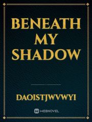 Beneath My Shadow Book
