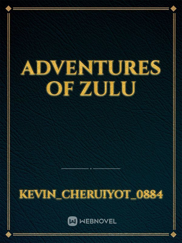 Adventures of zulu