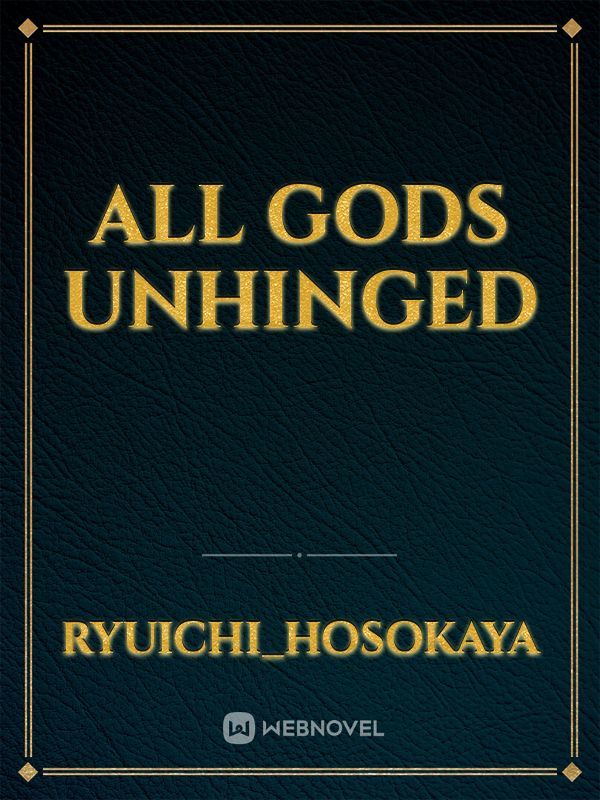 All Gods Unhinged