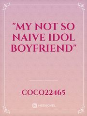 "My not so naive idol boyfriend" Book