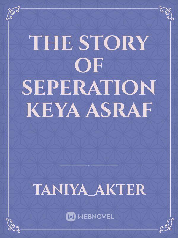 the story of seperation
 Keya asraf Book