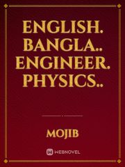 English. Bangla.. Engineer. Physics.. Book