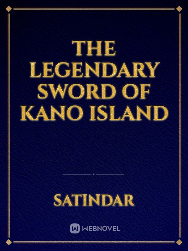 THE LEGENDARY 
SWORD
OF KANO ISLAND Book