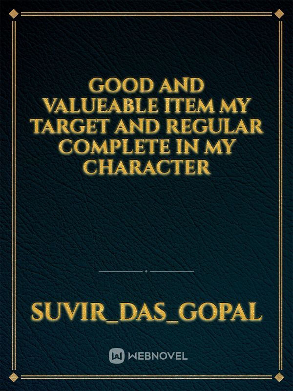 Good and valueable item my target and regular complete in my character