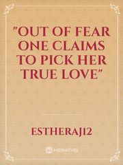 "Out of fear one claims to pick her true love" Book