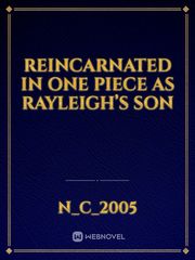Reincarnated in One piece as Rayleigh’s Son Book