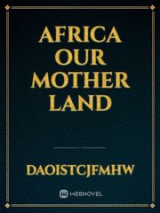 Africa our mother land Book