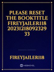 please reset the booktitle fireyjailer118 20231218092329 33 Book