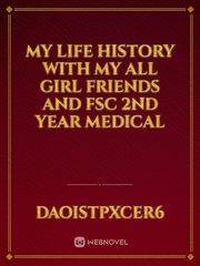 My life history with my all girl friends and FSC 2nd year medical Book