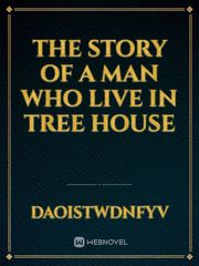 The story of a man who live in tree house Book