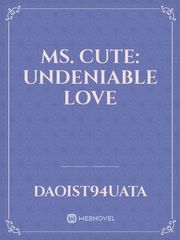 Ms. Cute: Undeniable Love Book