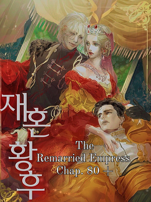 The Remarried Empress Chap. 80 +