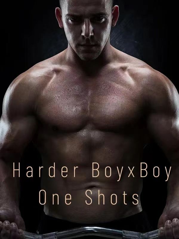 Harder: BoyxBoy One Shots by MaxNight