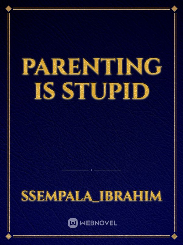 Parenting is stupid Book