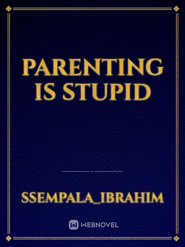Parenting is stupid Book