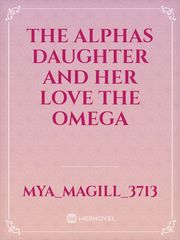 The alphas daughter and her love the omega Book