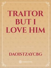 traitor but i love him Book