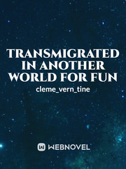 Transmigrated In Another World For Fun Book