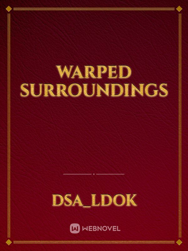 Warped Surroundings
