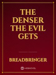 The denser the evil gets Book