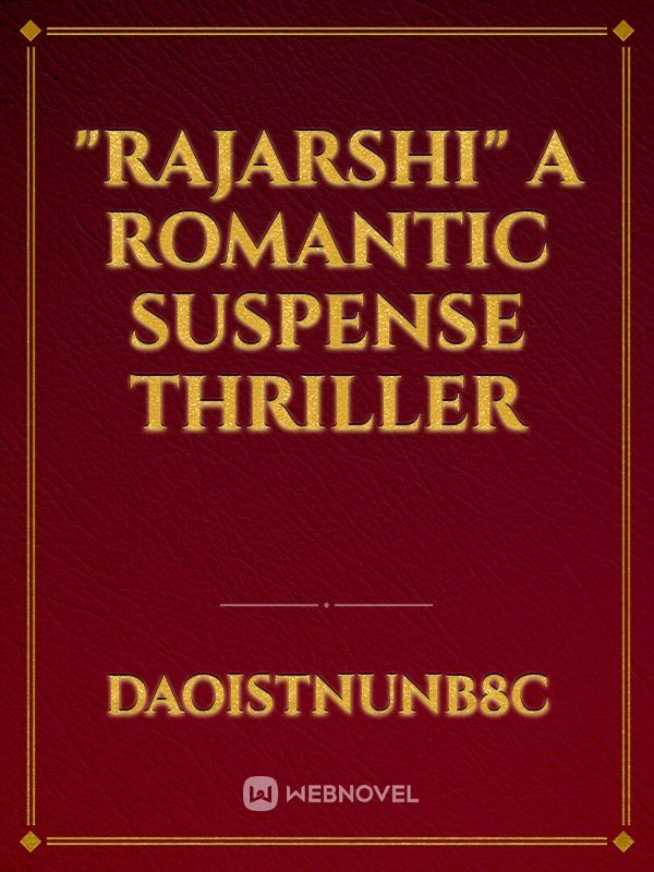 "Rajarshi"
a romantic suspense thriller