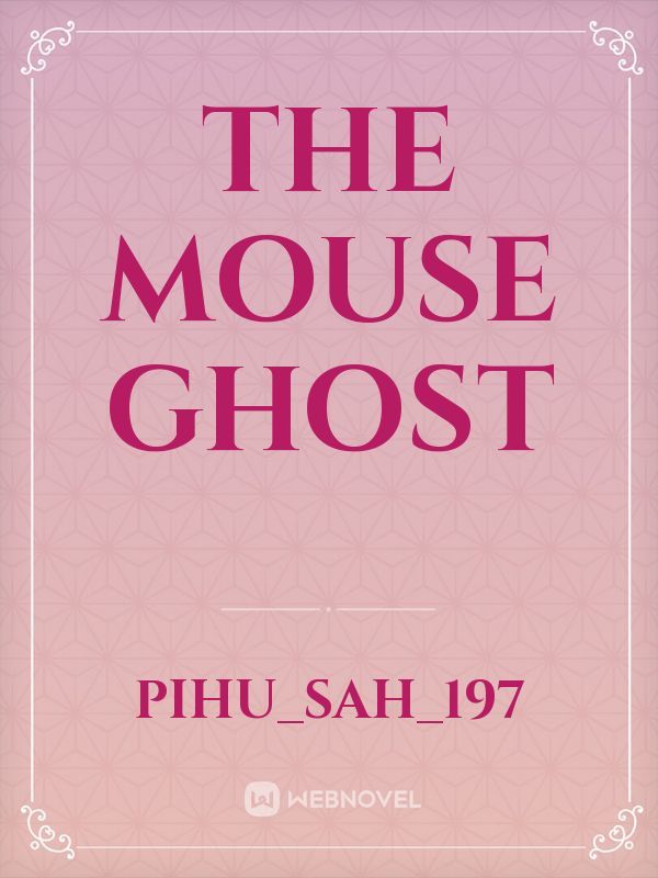 The mouse ghost