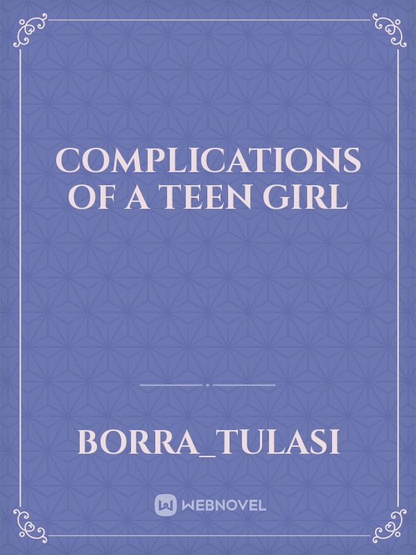 COMPLICATIONS OF A TEEN GIRL Book