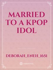 Married to a kpop Idol Book