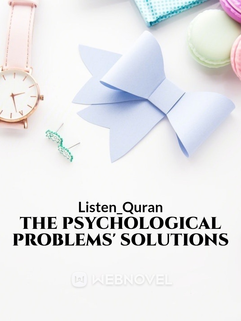 The Psychological Problems' Solutions