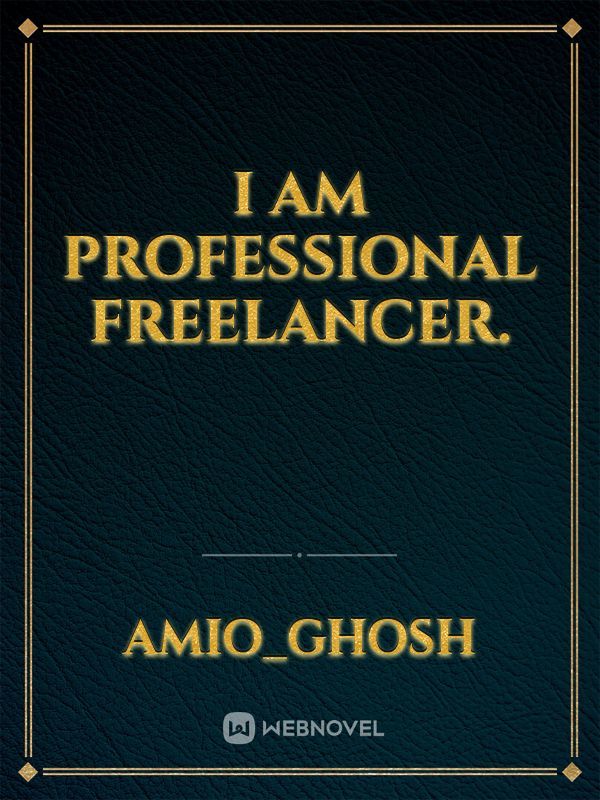 I am professional freelancer.