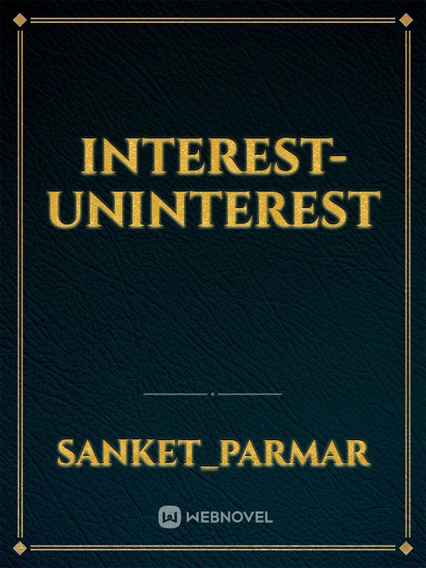 Interest-Uninterest