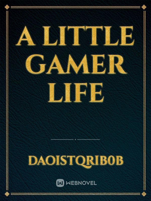 A little gamer life