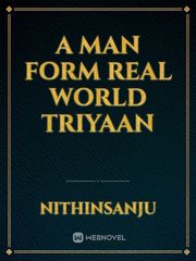 A MAN FORM REAL WORLD TRIYAAN Book