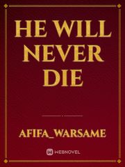 He will never die Book