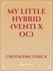 My little hybrid (Venti x OC) Book