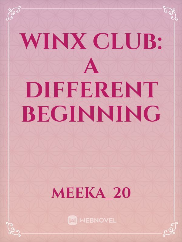Winx Club: A Different Beginning