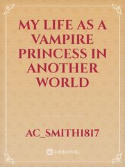 My life as a vampire princess in another world Book