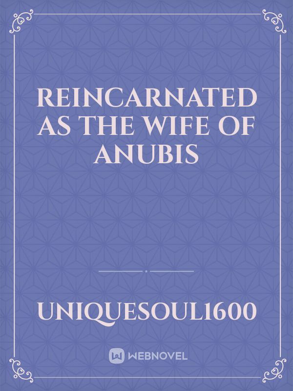 Reincarnated as the wife of Anubis