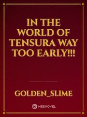 In the World of Tensura WAY TOO EARLY!!! Book