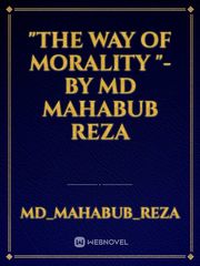 "The Way of Morality "- by Md Mahabub Reza Book