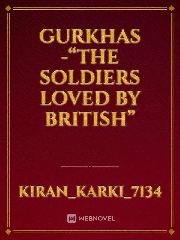 Gurkhas -“The soldiers loved by British”