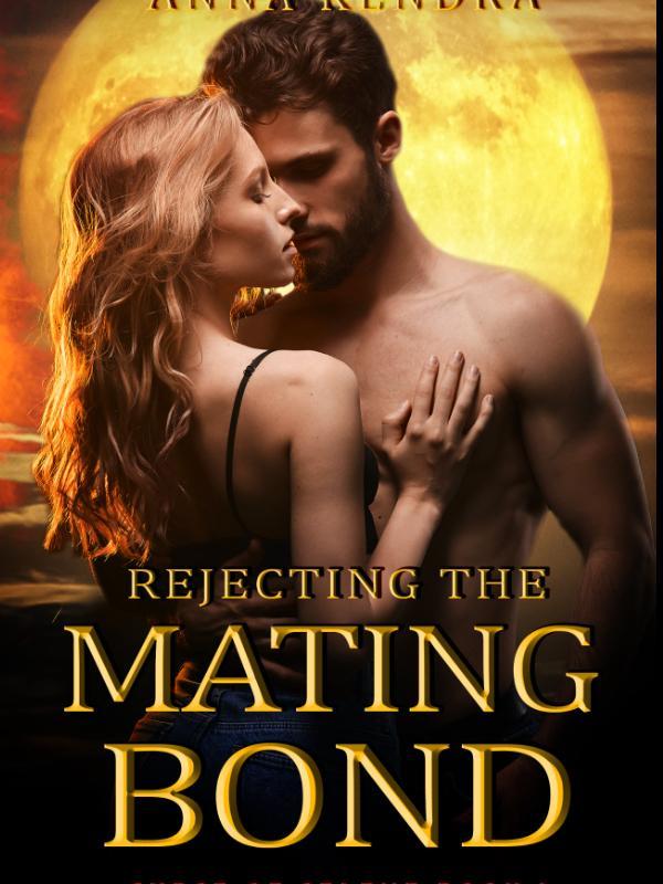 Rejecting The Mating Bond (Curse of Selene Book 1)