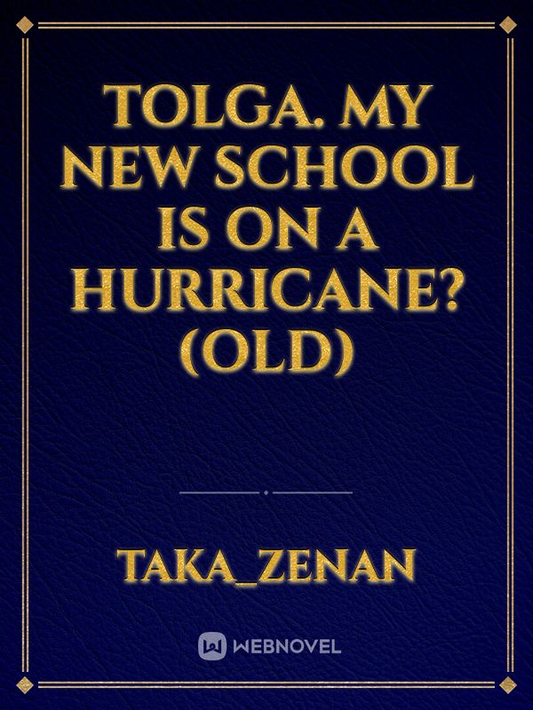 Tolga. My New School is on a Hurricane? (Old)
