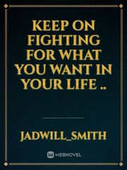 Keep on Fighting for what you want in your life .. Book