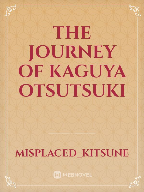 The Journey of Kaguya Otsutsuki