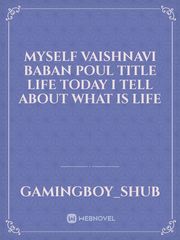 Myself Vaishnavi Baban Poul Title Life Today I Tell About What Is Life Book